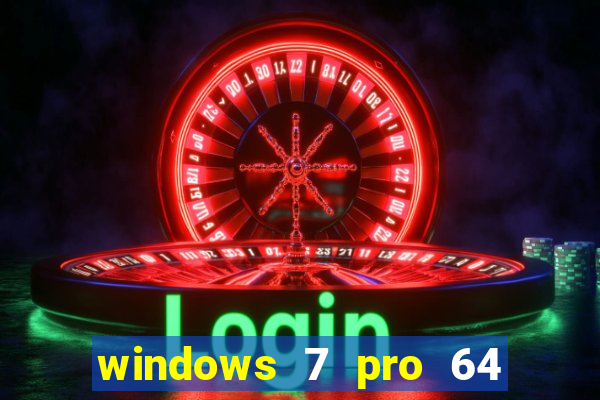 windows 7 pro 64 bits iso download